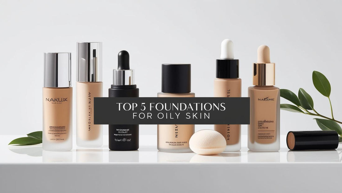 Top 5 Foundations for Oily Skin: Achieve a Flawless, Shine-Free Look!